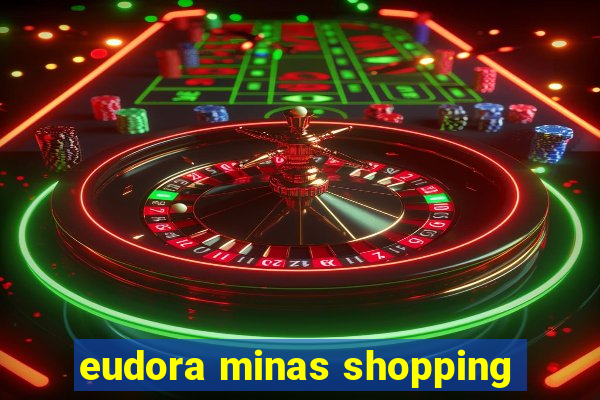 eudora minas shopping